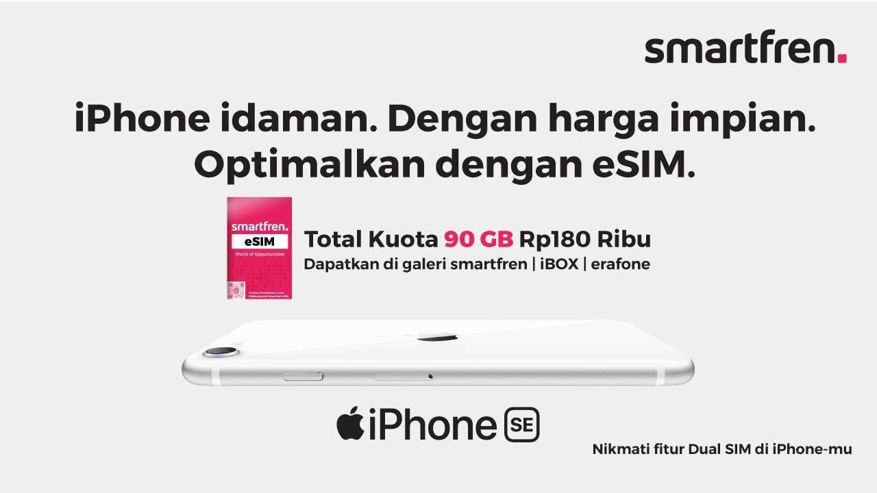 Pertama di Indonesia! Nikmati DUAL SIM di iPhone SE dengan eSIM Smartfren